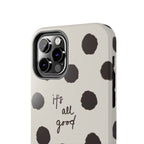 It's All Good Phone Case