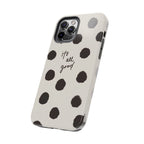 It's All Good Phone Case