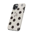 It's All Good Phone Case