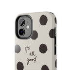 It's All Good Phone Case