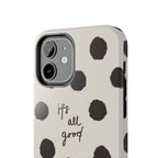 It's All Good Phone Case